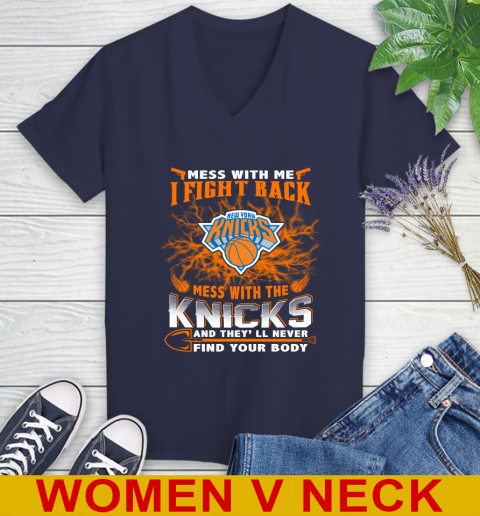 NBA Basketball New York Knicks Mess With Me I Fight Back Mess With My Team And They'll Never Find Your Body Shirt Women's V-Neck T-Shirt 12