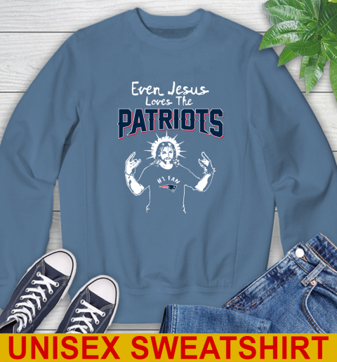 New England Patriots NFL Football Even Jesus Loves The Patriots Shirt Sweatshirt 10