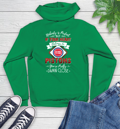 NBA Basketball Detroit Pistons Nobody Is Perfect But If Your Heart Belongs To Pistons You're Pretty Damn Close Shirt Youth Hoodie 7