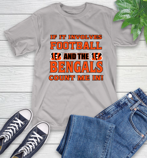 NFL If It Involves Football And The Cincinnati Bengals Count Me In Sports T-Shirt 12