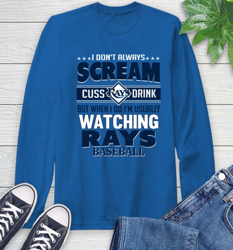 Tampa Bay Rays MLB I Scream Cuss Drink When I'm Watching My Team Long Sleeve T-Shirt 10