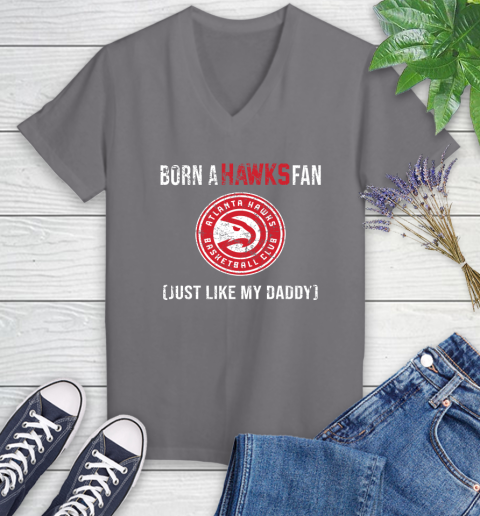 NBA Atlanta Hawks Loyal Fan Just Like My Daddy Basketball Shirt Women's V-Neck T-Shirt 9