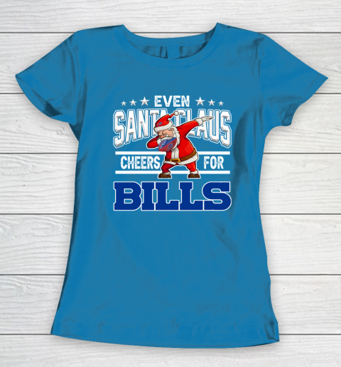 Buffalo Bills Even Santa Claus Cheers For Christmas NFL Women's T-Shirt 6