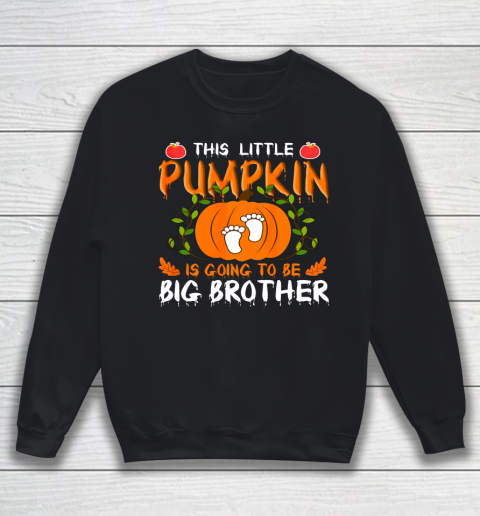 This Little Pumpkin Is Going To Be Big Brother Halloween Sweatshirt