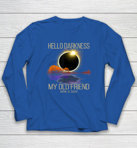 Hello Darkness My Old Friend Solar Eclipse April 08, 2024 Long Sleeve T-Shirt 5