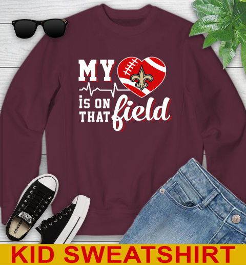NFL My Heart Is On That Field Football Sports New Orleans Saints Youth Sweatshirt 4