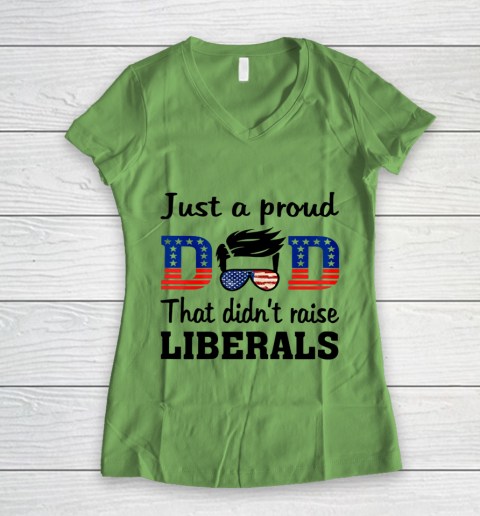 Just A Proud Dad That Didn t Raise Liberals Women's V-Neck T-Shirt 5