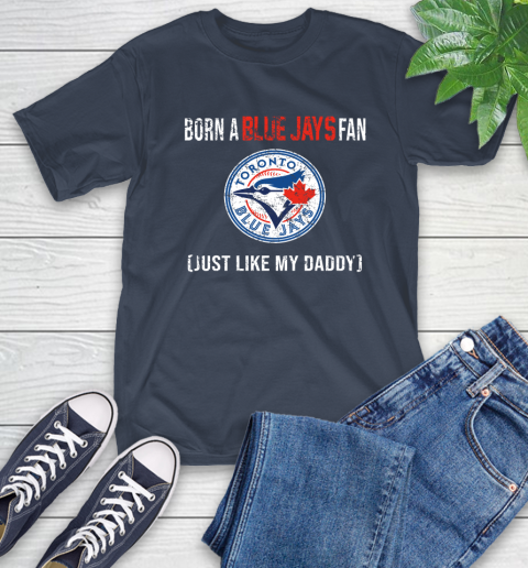 MLB Baseball Toronto Blue Jays Loyal Fan Just Like My Daddy Shirt T-Shirt - Image 4