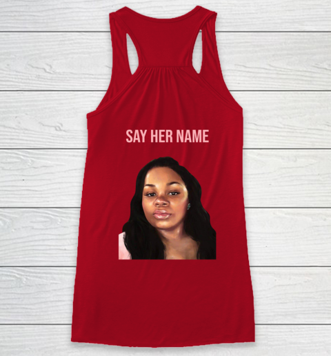 Arrest the cops who killed Breonna Taylor- Say Her Name Racerback Tank 12
