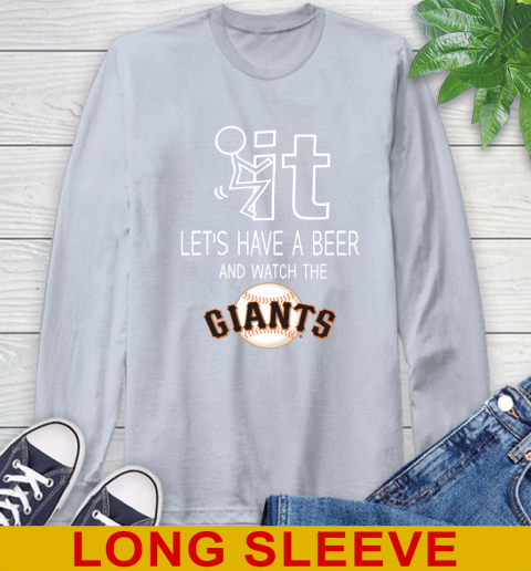 San Francisco Giants Baseball MLB Let's Have A Beer And Watch Your Team Sports Long Sleeve T-Shirt 6