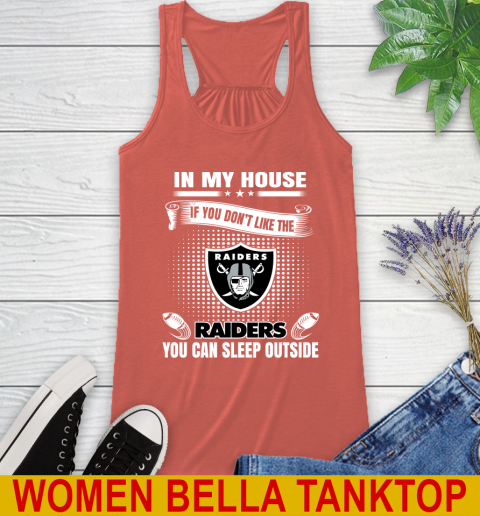 Oakland Raiders NFL Football In My House If You Don't Like The  Raiders You Can Sleep Outside Shirt Racerback Tank 3
