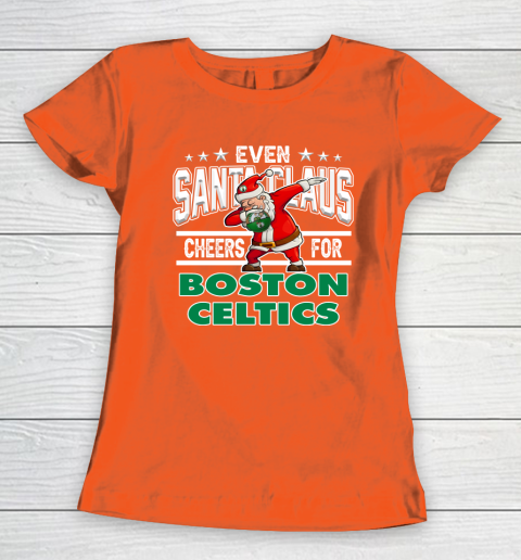 Boston Celtics Even Santa Claus Cheers For Christmas NBA Women's T-Shirt 3