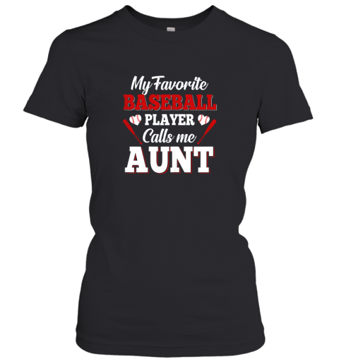 My Favorite Baseball Player Calls Me Aunt Women's T-Shirt