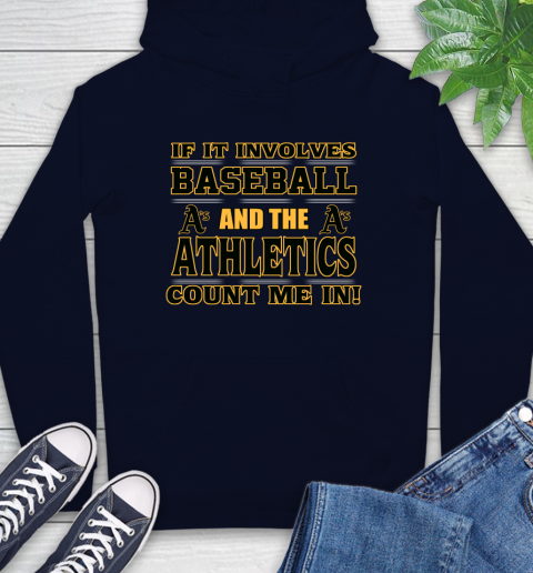 MLB If It Involves Baseball And The Oakland Athletics Count Me In Sports Hoodie 4