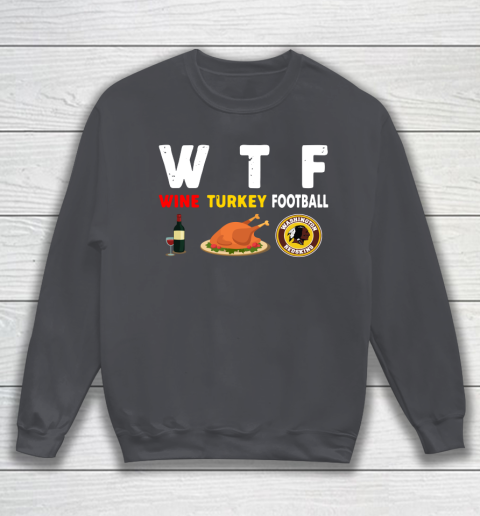 Washington Redskins Giving Day WTF Wine Turkey Football NFL Sweatshirt 4
