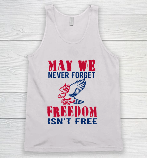 Veteran Shirt Veterans Day May We Never Forget Freedom Isn't Free Tank Top