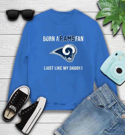 NFL Los Angeles Rams Football Loyal Fan Just Like My Daddy Shirt Sweatshirt 10