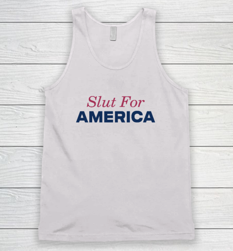 Slut For America Funny 4th Of July Tank Top