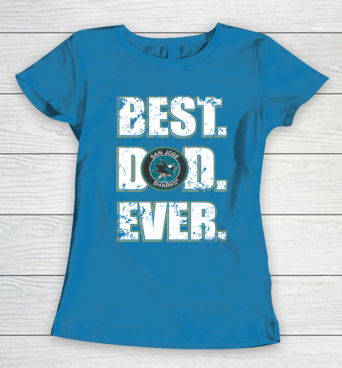 NHL San Jose Sharks Hockey Best Dad Ever Family Shirt Women's T-Shirt 6