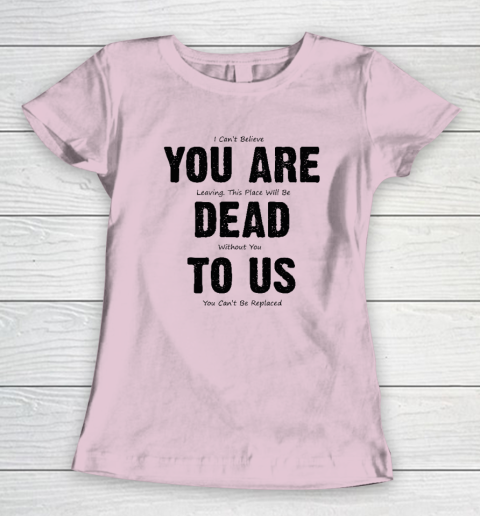 You Are Dead To Us Women's T-Shirt 5