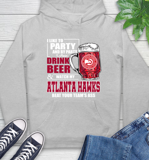 NBA Drink Beer and Watch My Atlanta Hawks Beat Your Team Hoodie 6