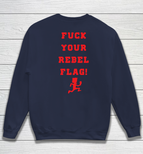 Fuck your rebel flag Sweatshirt 10
