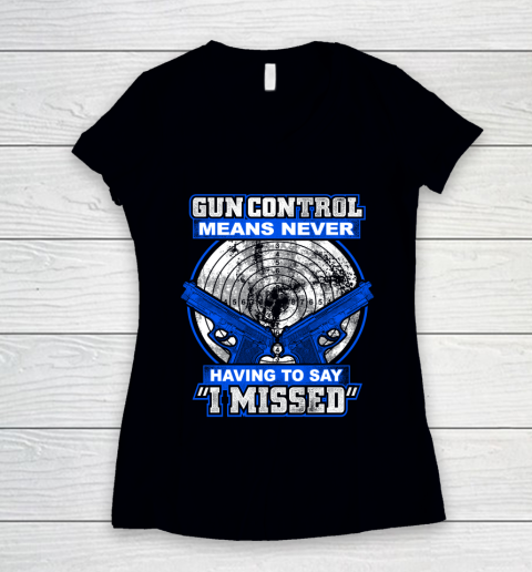 Veteran Shirt Gun Control Never Missed Women's V-Neck T-Shirt