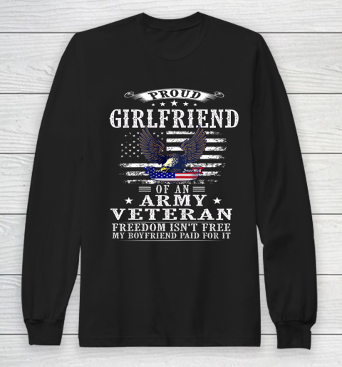 Freedom Isn t Free Proud Girlfriend Of An Army Veteran Long Sleeve T-Shirt
