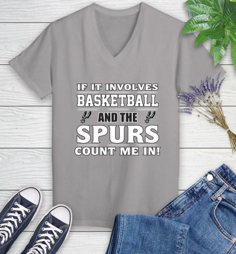 NBA If It Involves Basketball And San Antonio Spurs Count Me In Sports Women's V-Neck T-Shirt 4