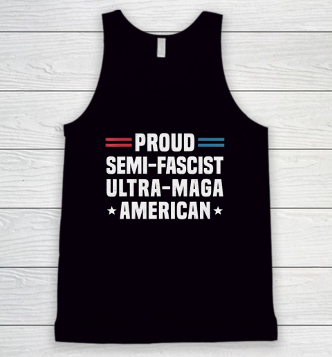 Proud Semi Fascist Ultra Maga American Funny Biden Tank Top