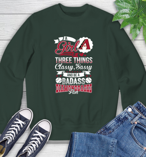 Arizona Diamondbacks MLB Baseball A Girl Should Be Three Things Classy Sassy And A Be Badass Fan Sweatshirt 12