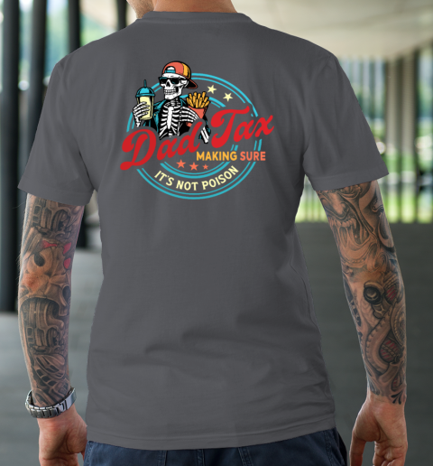 Dad Tax Making Sure It's Not Poison T-Shirt 14