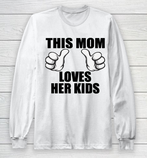 Mother's Day Funny Gift Ideas Apparel  This Mom Loves Her kids T Shirt Long Sleeve T-Shirt