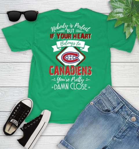 NHL Hockey Montreal Canadiens Nobody Is Perfect But If Your Heart Belongs To Canadiens You're Pretty Damn Close Shirt Youth T-Shirt 7