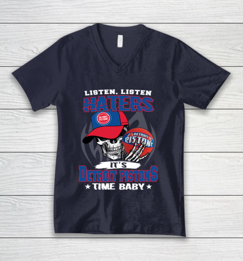 Listen Haters It is PISTONS Time Baby NBA V-Neck T-Shirt 2