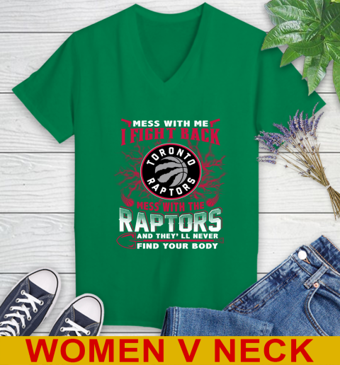NBA Basketball Toronto Raptors Mess With Me I Fight Back Mess With My Team And They'll Never Find Your Body Shirt Women's V-Neck T-Shirt 5