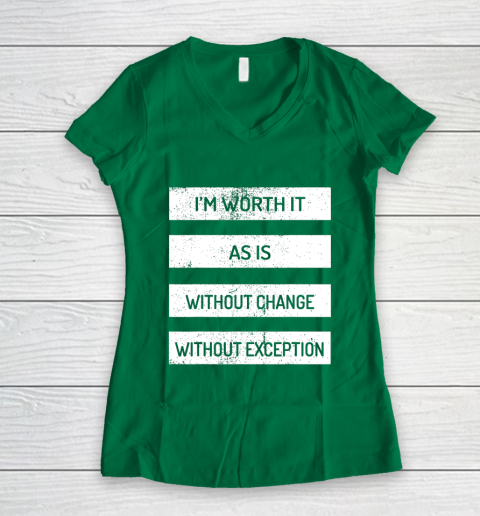 I m Worth It As Is Without Change Without Exception Women's V-Neck T-Shirt 3