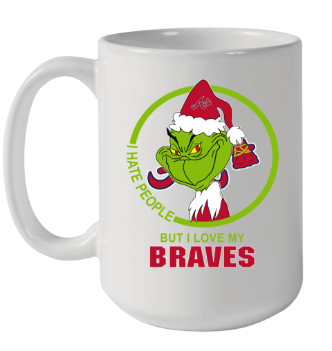 Atlanta Braves MLB Christmas Grinch I Hate People But I Love My Favorite Baseball Team Ceramic Mug 15oz