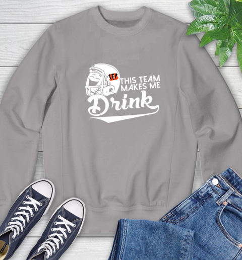 Cincinnati Bengals NFL Football This Team Makes Me Drink Adoring Fan Sweatshirt 5