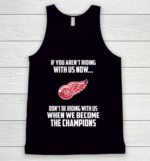 NHL Detroit Red Wings Hockey We Become The Champions Tank Top