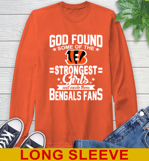 Cincinnati Bengals NFL Football God Found Some Of The Strongest Girls Adoring Fans Long Sleeve T-Shirt 4