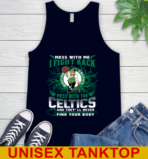 NBA Basketball NBA Basketball Boston Celtics Mess With Me I Fight Back Mess With My Team And They'll Never Find Your Body Shirt Tank Top 2