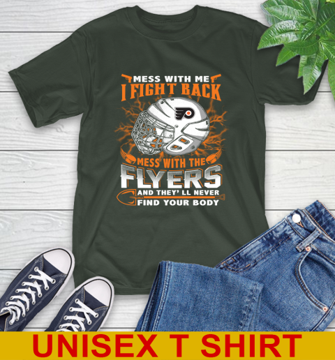 Philadelphia Flyers Mess With Me I Fight Back Mess With My Team And They'll Never Find Your Body Shirt T-Shirt 6