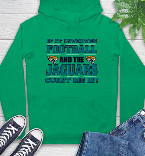 NFL If It Involves Football And The Jacksonville Jaguars Count Me In Sports Hoodie 8