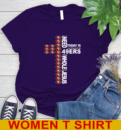 NFL All I Need Today Is A Little Bit Of San Francisco 49ers Cross Shirt Women's T-Shirt 4