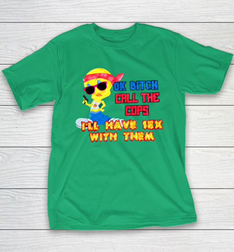 Ok Bitch Call The Cops I'll Have Sex With Them Youth T-Shirt 4