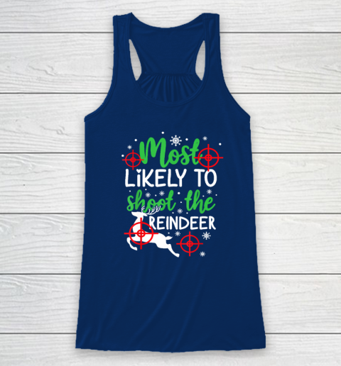 Most Likely To Shoot The Reindeer Funny Holiday Christmas Racerback Tank 4