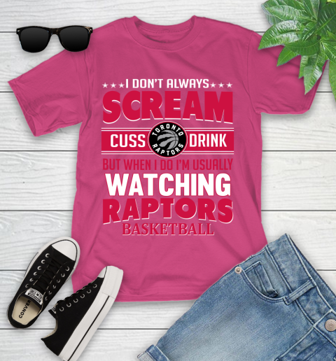 Toronto Raptors NBA Basketball I Scream Cuss Drink When I'm Watching My Team Youth T-Shirt 11