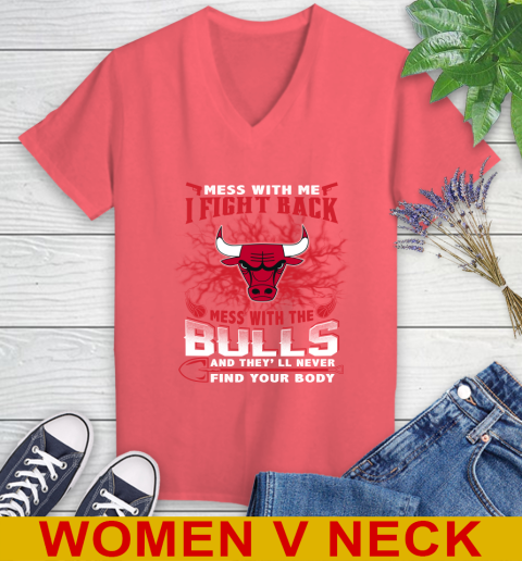 NBA Basketball Chicago Bulls Mess With Me I Fight Back Mess With My Team And They'll Never Find Your Body Shirt Women's V-Neck T-Shirt 6