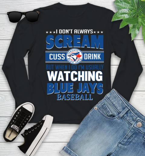 Toronto Blue Jays MLB I Scream Cuss Drink When I'm Watching My Team Youth Long Sleeve